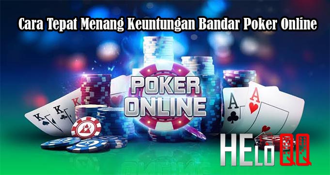 Cara Tepat Menang Keuntungan Bandar Poker Online